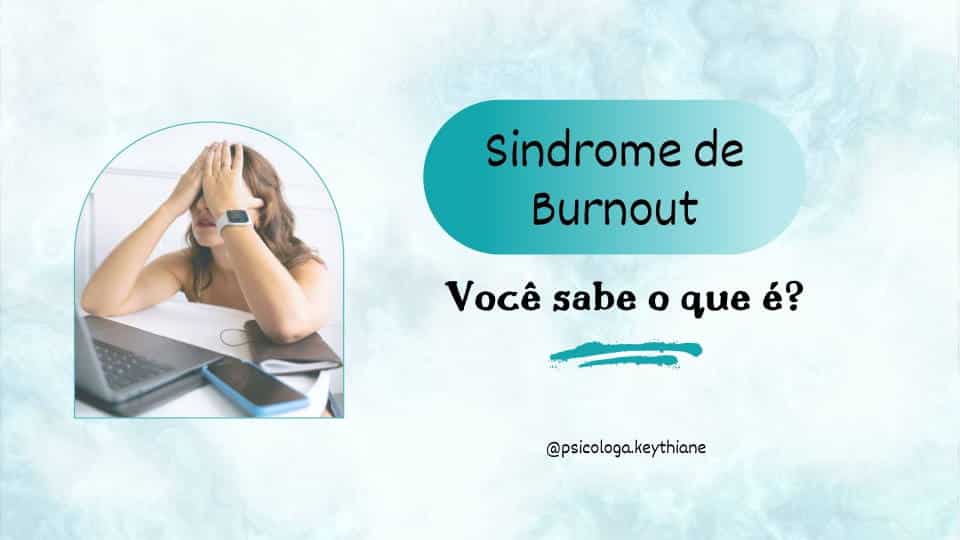 Síndrome  de Burnout: Você Sabe o que é?